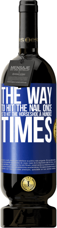 49,95 € 送料無料 | 赤ワイン プレミアム版 MBS® 予約する 一度爪を打つ方法は、馬蹄を100回打つことです 青いタグ. カスタマイズ可能なラベル 予約する 12 月 収穫 2016 Tempranillo