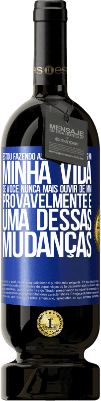 49,95 € Envio grátis | Vinho tinto Edição Premium MBS® Reserva Estou fazendo algumas mudanças na minha vida. Se você nunca mais ouvir de mim, provavelmente é uma dessas mudanças Etiqueta Azul. Etiqueta personalizável Reserva 12 Meses Colheita 2015 Tempranillo