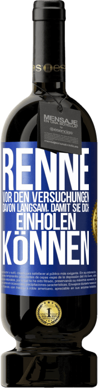 49,95 € Kostenloser Versand | Rotwein Premium Ausgabe MBS® Reserve Renne vor den Versuchungen davon. Langsam, damit sie dich einholen können Blaue Markierung. Anpassbares Etikett Reserve 12 Monate Ernte 2015 Tempranillo