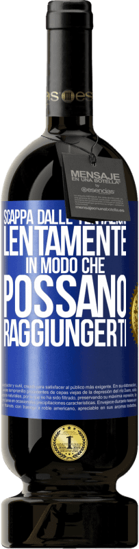 49,95 € Spedizione Gratuita | Vino rosso Edizione Premium MBS® Riserva Scappa dalle tentazioni ... lentamente, in modo che possano raggiungerti Etichetta Blu. Etichetta personalizzabile Riserva 12 Mesi Raccogliere 2015 Tempranillo