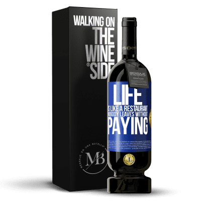 «Life is like a restaurant, nobody leaves without paying» Premium Edition MBS® Reserve