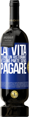 49,95 € Spedizione Gratuita | Vino rosso Edizione Premium MBS® Riserva La vita è come un ristorante, nessuno parte senza pagare Etichetta Blu. Etichetta personalizzabile Riserva 12 Mesi Raccogliere 2015 Tempranillo