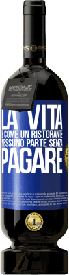 49,95 € Spedizione Gratuita | Vino rosso Edizione Premium MBS® Riserva La vita è come un ristorante, nessuno parte senza pagare Etichetta Blu. Etichetta personalizzabile Riserva 12 Mesi Raccogliere 2016 Tempranillo