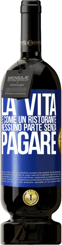 49,95 € Spedizione Gratuita | Vino rosso Edizione Premium MBS® Riserva La vita è come un ristorante, nessuno parte senza pagare Etichetta Blu. Etichetta personalizzabile Riserva 12 Mesi Raccogliere 2015 Tempranillo