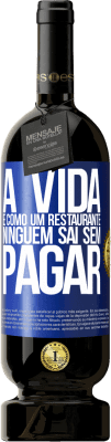 49,95 € Envio grátis | Vinho tinto Edição Premium MBS® Reserva A vida é como um restaurante, ninguém sai sem pagar Etiqueta Azul. Etiqueta personalizável Reserva 12 Meses Colheita 2014 Tempranillo