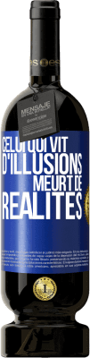 49,95 € Envoi gratuit | Vin rouge Édition Premium MBS® Réserve Celui qui vit d'illusions meurt de réalités Étiquette Bleue. Étiquette personnalisable Réserve 12 Mois Récolte 2014 Tempranillo