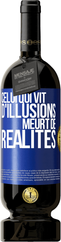 49,95 € Envoi gratuit | Vin rouge Édition Premium MBS® Réserve Celui qui vit d'illusions meurt de réalités Étiquette Bleue. Étiquette personnalisable Réserve 12 Mois Récolte 2015 Tempranillo