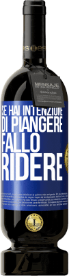 49,95 € Spedizione Gratuita | Vino rosso Edizione Premium MBS® Riserva Se hai intenzione di piangere, fallo ridere Etichetta Blu. Etichetta personalizzabile Riserva 12 Mesi Raccogliere 2016 Tempranillo