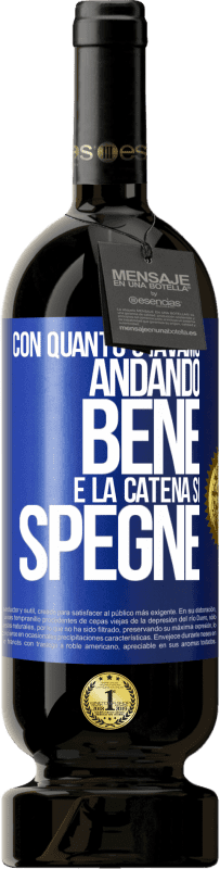 49,95 € Spedizione Gratuita | Vino rosso Edizione Premium MBS® Riserva Con quanto stavamo andando bene e la catena si spegne Etichetta Blu. Etichetta personalizzabile Riserva 12 Mesi Raccogliere 2015 Tempranillo