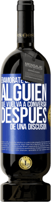 49,95 € Envío gratis | Vino Tinto Edición Premium MBS® Reserva Enamórate de alquien que vuelva a conversar después de una discusión Etiqueta Azul. Etiqueta personalizable Reserva 12 Meses Cosecha 2015 Tempranillo