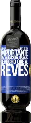 49,95 € 送料無料 | 赤ワイン プレミアム版 MBS® 予約する La palabra RECONOCER es tan importante, que se escribe igual al derecho que al revés 青いタグ. カスタマイズ可能なラベル 予約する 12 月 収穫 2016 Tempranillo