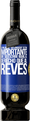 49,95 € Envío gratis | Vino Tinto Edición Premium MBS® Reserva La palabra RECONOCER es tan importante, que se escribe igual al derecho que al revés Etiqueta Azul. Etiqueta personalizable Reserva 12 Meses Cosecha 2016 Tempranillo