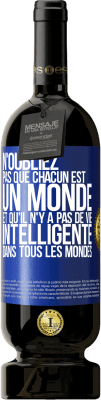 49,95 € Envoi gratuit | Vin rouge Édition Premium MBS® Réserve N'oubliez pas que chacun est un monde et qu'il n'y a pas de vie intelligente dans tous les mondes Étiquette Bleue. Étiquette personnalisable Réserve 12 Mois Récolte 2016 Tempranillo