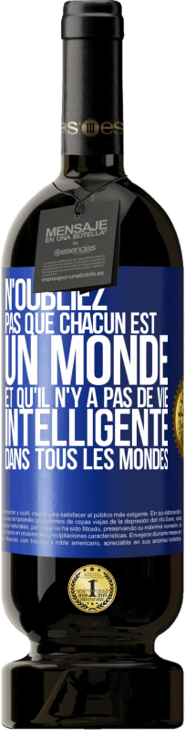 49,95 € Envoi gratuit | Vin rouge Édition Premium MBS® Réserve N'oubliez pas que chacun est un monde et qu'il n'y a pas de vie intelligente dans tous les mondes Étiquette Bleue. Étiquette personnalisable Réserve 12 Mois Récolte 2015 Tempranillo