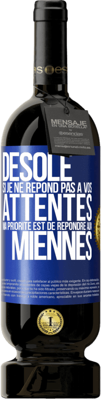 49,95 € Envoi gratuit | Vin rouge Édition Premium MBS® Réserve Désolé si je ne répond pas à vos attentes. Ma priorité est de répondre aux miennes Étiquette Bleue. Étiquette personnalisable Réserve 12 Mois Récolte 2015 Tempranillo