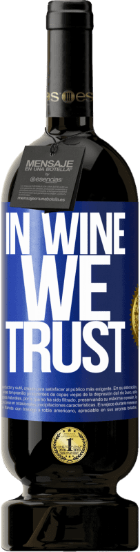 49,95 € Бесплатная доставка | Красное вино Premium Edition MBS® Бронировать in wine we trust Синяя метка. Настраиваемая этикетка Бронировать 12 Месяцы Урожай 2016 Tempranillo