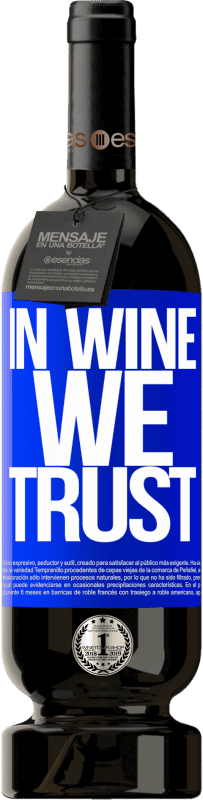 49,95 € Envoi gratuit | Vin rouge Édition Premium MBS® Réserve in wine we trust Étiquette Bleue. Étiquette personnalisable Réserve 12 Mois Récolte 2014 Tempranillo