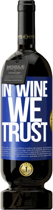 49,95 € Envío gratis | Vino Tinto Edición Premium MBS® Reserva in wine we trust Etiqueta Azul. Etiqueta personalizable Reserva 12 Meses Cosecha 2014 Tempranillo