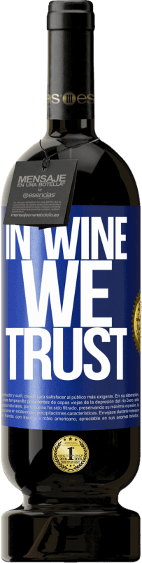 49,95 € Envío gratis | Vino Tinto Edición Premium MBS® Reserva in wine we trust Etiqueta Azul. Etiqueta personalizable Reserva 12 Meses Cosecha 2015 Tempranillo