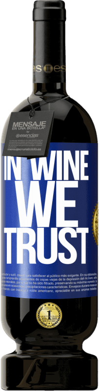 49,95 € Envío gratis | Vino Tinto Edición Premium MBS® Reserva in wine we trust Etiqueta Azul. Etiqueta personalizable Reserva 12 Meses Cosecha 2016 Tempranillo