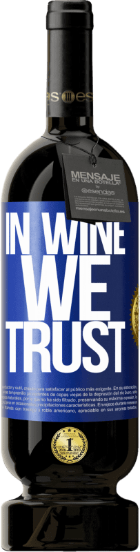 49,95 € Spedizione Gratuita | Vino rosso Edizione Premium MBS® Riserva in wine we trust Etichetta Blu. Etichetta personalizzabile Riserva 12 Mesi Raccogliere 2015 Tempranillo