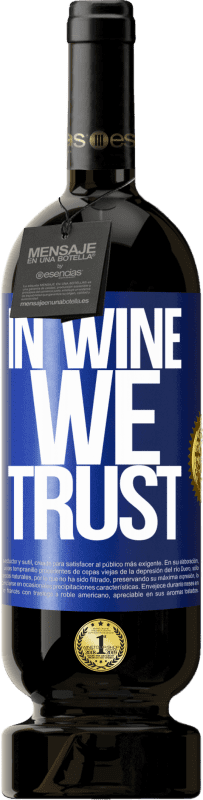 49,95 € Envio grátis | Vinho tinto Edição Premium MBS® Reserva in wine we trust Etiqueta Azul. Etiqueta personalizável Reserva 12 Meses Colheita 2015 Tempranillo