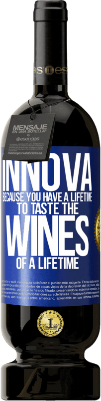 49,95 € Free Shipping | Red Wine Premium Edition MBS® Reserve Innova, because you have a lifetime to taste the wines of a lifetime Blue Label. Customizable label Reserve 12 Months Harvest 2015 Tempranillo