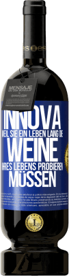 49,95 € Kostenloser Versand | Rotwein Premium Ausgabe MBS® Reserve Innova, weil Sie ein Leben lang die Weine Ihres Lebens probieren müssen Blaue Markierung. Anpassbares Etikett Reserve 12 Monate Ernte 2014 Tempranillo