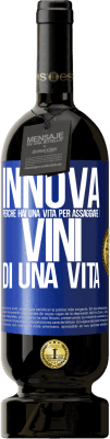 49,95 € Spedizione Gratuita | Vino rosso Edizione Premium MBS® Riserva Innova, perché hai una vita per assaggiare i vini di una vita Etichetta Blu. Etichetta personalizzabile Riserva 12 Mesi Raccogliere 2014 Tempranillo