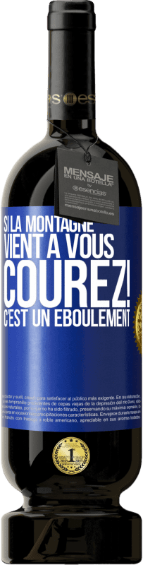 49,95 € Envoi gratuit | Vin rouge Édition Premium MBS® Réserve Si la montagne vient à vous... Courez! C'est un éboulement Étiquette Bleue. Étiquette personnalisable Réserve 12 Mois Récolte 2015 Tempranillo