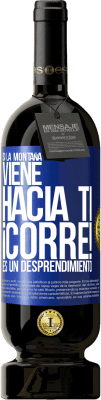 49,95 € Envío gratis | Vino Tinto Edición Premium MBS® Reserva Si la montaña viene hacia ti... ¡Corre! Es un desprendimiento Etiqueta Azul. Etiqueta personalizable Reserva 12 Meses Cosecha 2016 Tempranillo