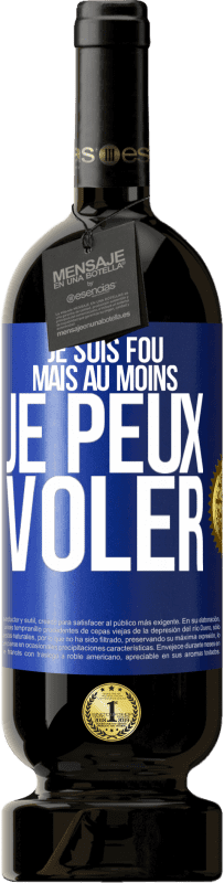 49,95 € Envoi gratuit | Vin rouge Édition Premium MBS® Réserve Je suis fou, mais au moins je peux voler Étiquette Bleue. Étiquette personnalisable Réserve 12 Mois Récolte 2015 Tempranillo