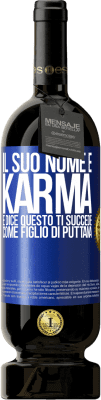 49,95 € Spedizione Gratuita | Vino rosso Edizione Premium MBS® Riserva Il suo nome è Karma e dice Questo ti succede come figlio di puttana Etichetta Blu. Etichetta personalizzabile Riserva 12 Mesi Raccogliere 2014 Tempranillo