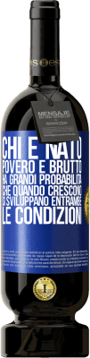 49,95 € Spedizione Gratuita | Vino rosso Edizione Premium MBS® Riserva Chi è nato povero e brutto, ha grandi probabilità che quando crescono ... si sviluppano entrambe le condizioni Etichetta Blu. Etichetta personalizzabile Riserva 12 Mesi Raccogliere 2015 Tempranillo