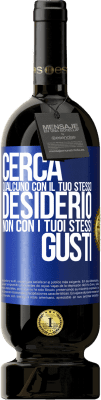 49,95 € Spedizione Gratuita | Vino rosso Edizione Premium MBS® Riserva Cerca qualcuno con il tuo stesso desiderio, non con i tuoi stessi gusti Etichetta Blu. Etichetta personalizzabile Riserva 12 Mesi Raccogliere 2016 Tempranillo
