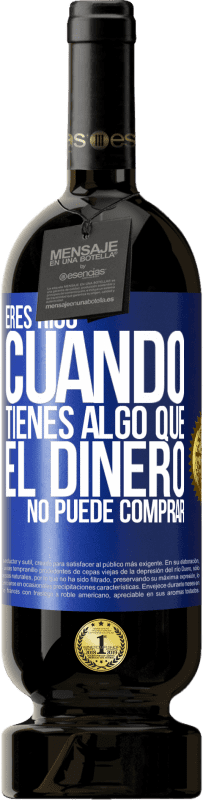 49,95 € Envío gratis | Vino Tinto Edición Premium MBS® Reserva Eres rico cuando tienes algo que el dinero no puede comprar Etiqueta Azul. Etiqueta personalizable Reserva 12 Meses Cosecha 2015 Tempranillo