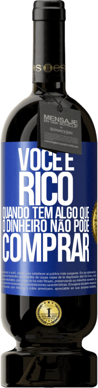 49,95 € Envio grátis | Vinho tinto Edição Premium MBS® Reserva Você é rico quando tem algo que o dinheiro não pode comprar Etiqueta Azul. Etiqueta personalizável Reserva 12 Meses Colheita 2015 Tempranillo