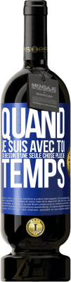 49,95 € Envoi gratuit | Vin rouge Édition Premium MBS® Réserve Quand je suis avec toi, j'ai besoin d'une seule chose: plus de temps Étiquette Bleue. Étiquette personnalisable Réserve 12 Mois Récolte 2014 Tempranillo