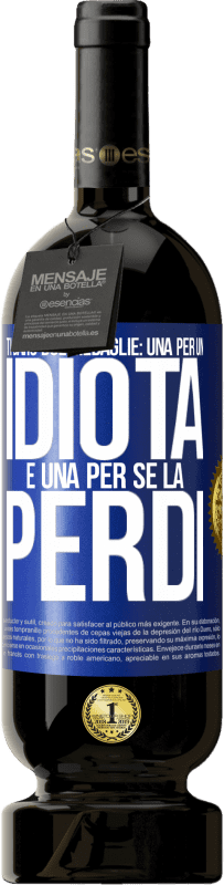 49,95 € Spedizione Gratuita | Vino rosso Edizione Premium MBS® Riserva Ti darò due medaglie: una per un idiota e una per se la perdi Etichetta Blu. Etichetta personalizzabile Riserva 12 Mesi Raccogliere 2016 Tempranillo