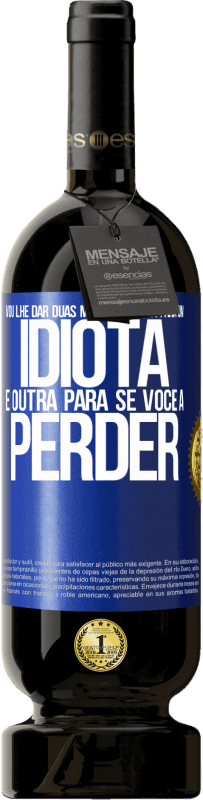 49,95 € Envio grátis | Vinho tinto Edição Premium MBS® Reserva Vou lhe dar duas medalhas: uma para um idiota e outra para se você a perder Etiqueta Azul. Etiqueta personalizável Reserva 12 Meses Colheita 2015 Tempranillo