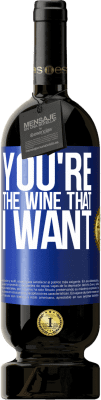 49,95 € Free Shipping | Red Wine Premium Edition MBS® Reserve You're the wine that I want Blue Label. Customizable label Reserve 12 Months Harvest 2015 Tempranillo