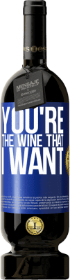 49,95 € Free Shipping | Red Wine Premium Edition MBS® Reserve You're the wine that I want Blue Label. Customizable label Reserve 12 Months Harvest 2016 Tempranillo