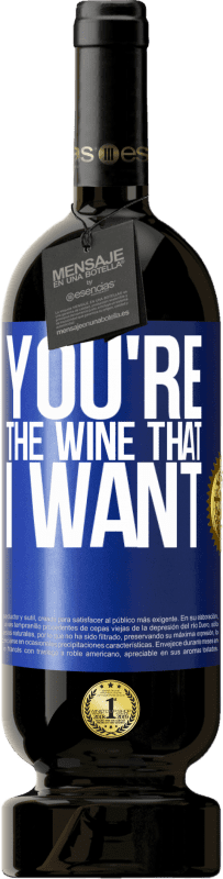 49,95 € Free Shipping | Red Wine Premium Edition MBS® Reserve You're the wine that I want Blue Label. Customizable label Reserve 12 Months Harvest 2014 Tempranillo