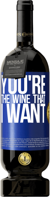 49,95 € Envoi gratuit | Vin rouge Édition Premium MBS® Réserve You're the wine that I want Étiquette Bleue. Étiquette personnalisable Réserve 12 Mois Récolte 2014 Tempranillo