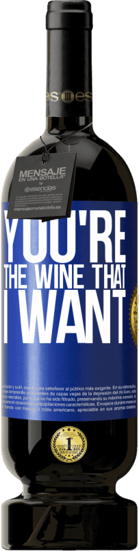 49,95 € Envoi gratuit | Vin rouge Édition Premium MBS® Réserve You're the wine that I want Étiquette Bleue. Étiquette personnalisable Réserve 12 Mois Récolte 2015 Tempranillo