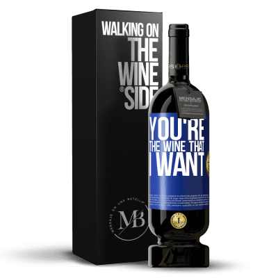 «You're the wine that I want» Édition Premium MBS® Réserve