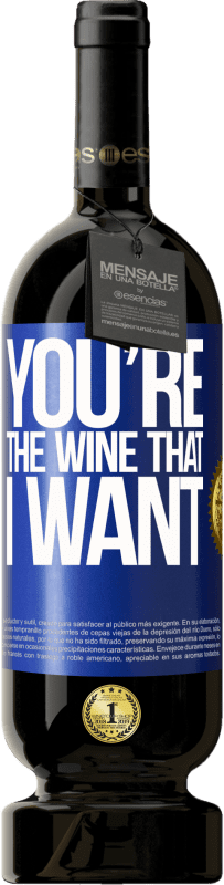 49,95 € Envío gratis | Vino Tinto Edición Premium MBS® Reserva You're the wine that I want Etiqueta Azul. Etiqueta personalizable Reserva 12 Meses Cosecha 2014 Tempranillo