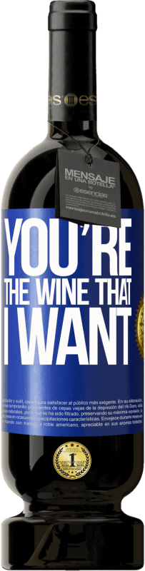 49,95 € Envío gratis | Vino Tinto Edición Premium MBS® Reserva You're the wine that I want Etiqueta Azul. Etiqueta personalizable Reserva 12 Meses Cosecha 2015 Tempranillo