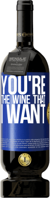 49,95 € Kostenloser Versand | Rotwein Premium Ausgabe MBS® Reserve You're the wine that I want Blaue Markierung. Anpassbares Etikett Reserve 12 Monate Ernte 2014 Tempranillo