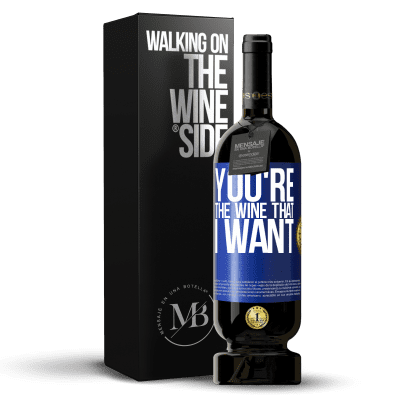 «You're the wine that I want» Edição Premium MBS® Reserva